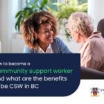 How to Become a Community Support Worker And What Are The Benefits to Be CSW in BC