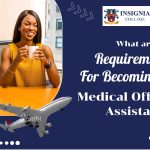 What are the Requirements For Becoming A Medical Office Assistant?